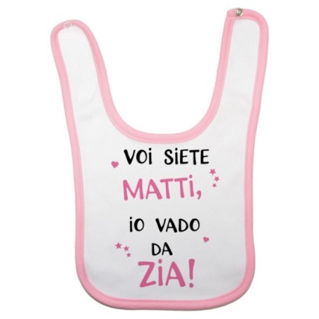 Bavaglino neonato voi siete matti io vado dallo zio dagli zii Per gli zii