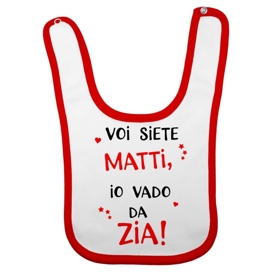Bavaglino neonato voi siete matti io vado dallo zio dagli zii Per gli zii