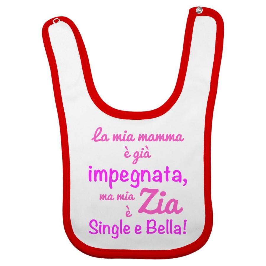 Bavaglino neonato la mia mamma è già impegnata ma mia zia è single e bella Per gli zii