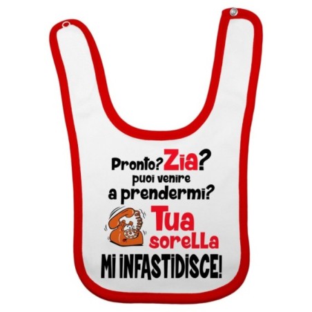 Bavaglino neonato pronto zia zio? puoi venire a prendermi? tua sorella mi infastidisce Per gli zii