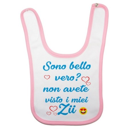 Bavaglino neonato sono bello vero? non avete visto mio zio i miei zii Per gli zii