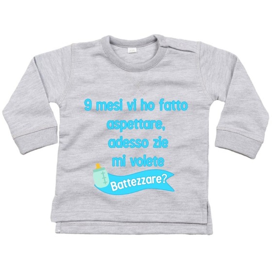 Felpa neonato 9 mesi vi ho fatto aspettare adesso zio zii mi volete battezzare? Per gli zii