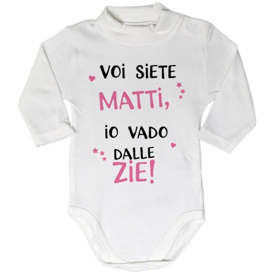 Body lupetto neonato voi siete matti io vado dallo zio dagli zii Per gli zii