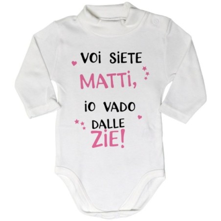 Body lupetto neonato voi siete matti io vado dallo zio...