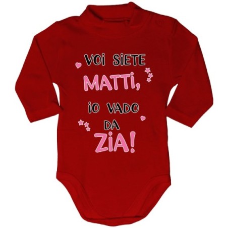 Body lupetto neonato voi siete matti io vado dallo zio dagli zii Per gli zii