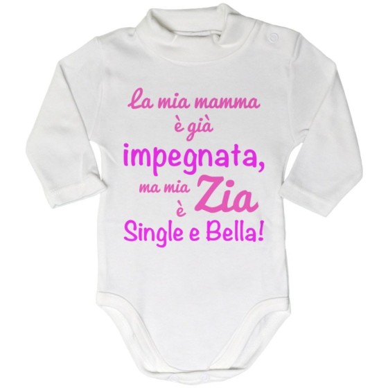 Body lupetto neonato la mia mamma è già impegnata ma mia zia è single e bella Per gli zii