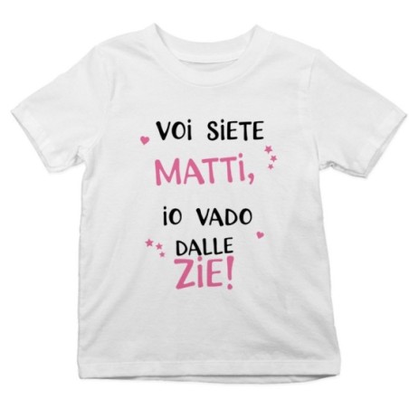 T-shirt bambino voi siete matti io vado dallo zio dagli zii