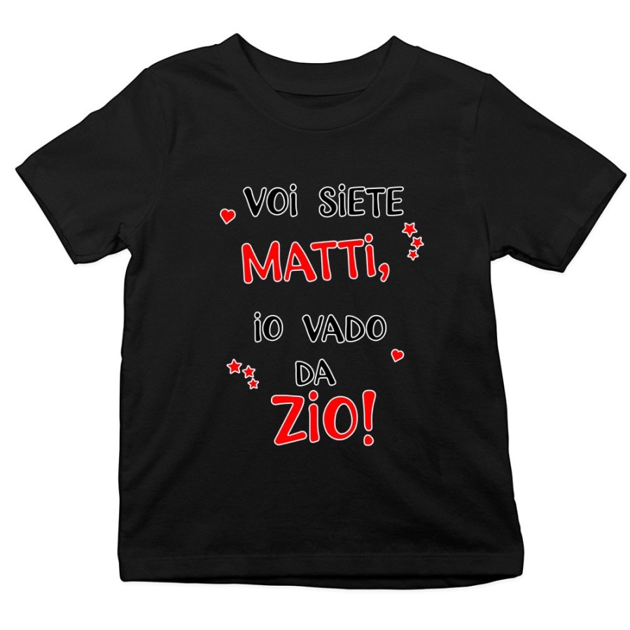 T-shirt bambino voi siete matti io vado dallo zio dagli zii Per gli zii