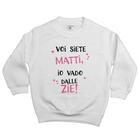 Felpa bambino voi siete matti io vado dallo zio dagli zii