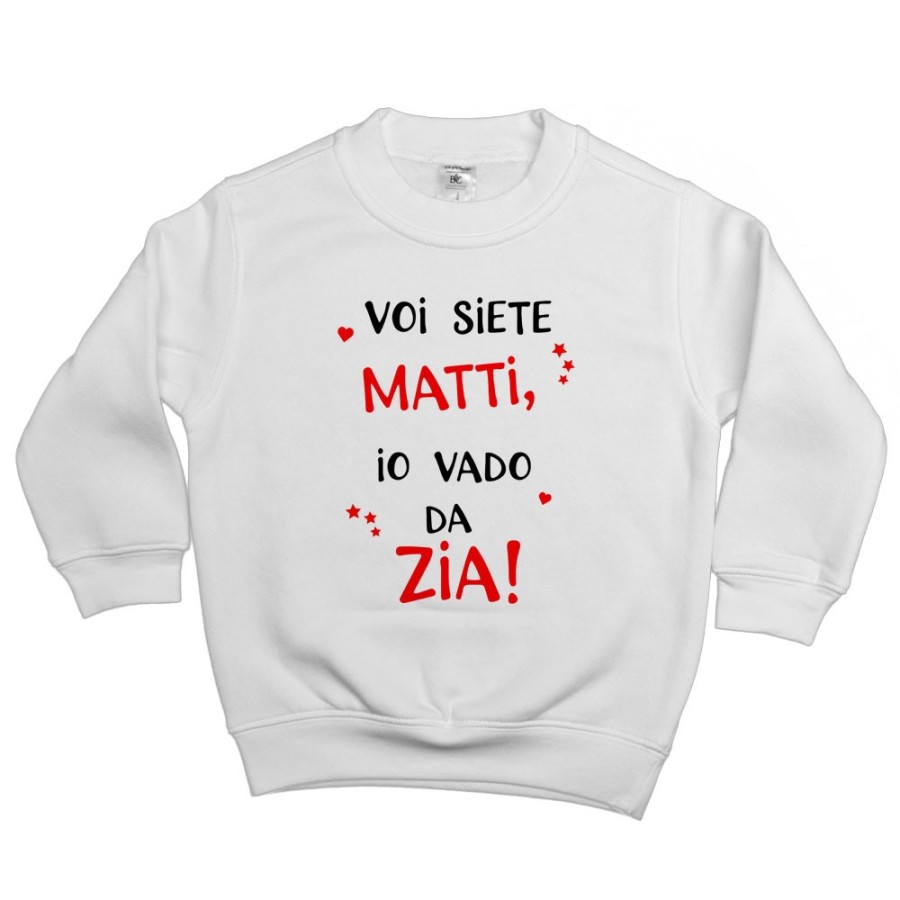 Felpa bambino voi siete matti io vado dallo zio dagli zii Per gli zii