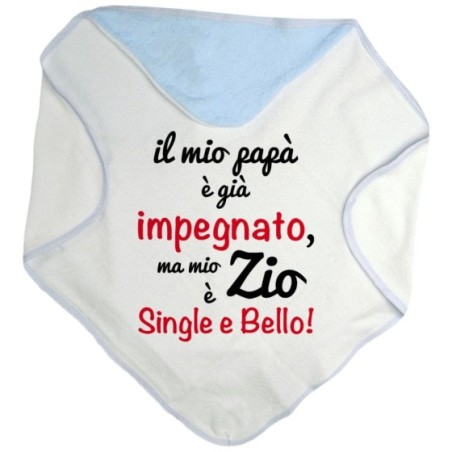Accappatoio neonato il mio papà è già impegnato ma mio zio è single e bello Per gli zii