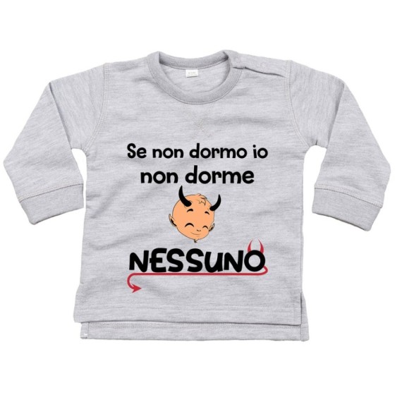 Felpa neonato se non dormo io non dorme nessuno Divertenti
