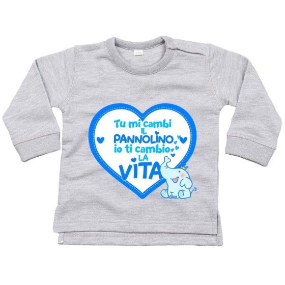 Felpa neonato tu mi cambi il pannolino io ti cambio la vita Divertenti