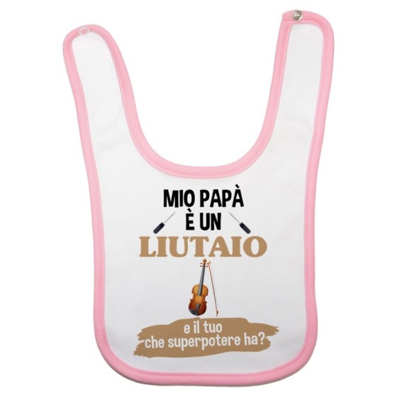 Bavaglino neonato il mio papà la mia mamma è un liutaio una liutaia e il tuo la tua che superpotere ha