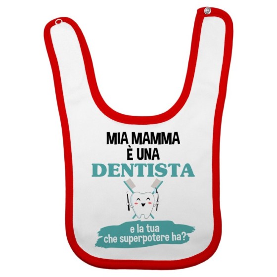 Bavaglino neonato il mio papà la mia mamma è un dentista una dentista e il tuo la tua che superpotere ha