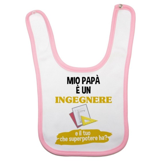 Bavaglino neonato il mio papà la mia mamma è un ingegnere e il tuo la tua che superpotere ha