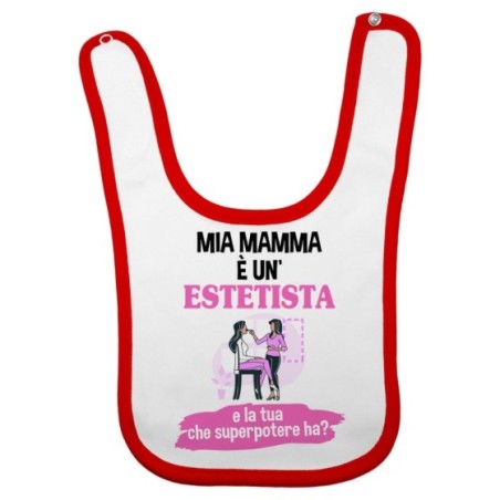 Bavaglino neonato la mia mamma è un'estetista e la tua che superpotere ha