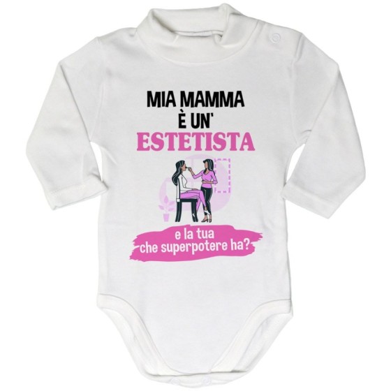 Body lupetto neonato la mia mamma è un'estetista e la tua che superpotere ha