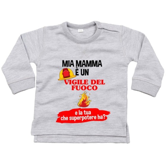 Felpa neonato il mio papà la mia mamma è un vigile del fuoco e il tuo la tua che superpotere ha