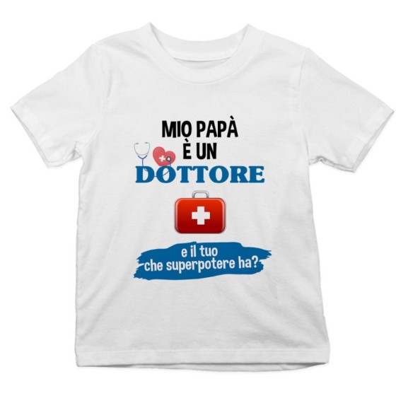 T-shirt bambino il mio papà la mia mamma è un dottore una dottoressa e il tuo la tua che superpotere ha