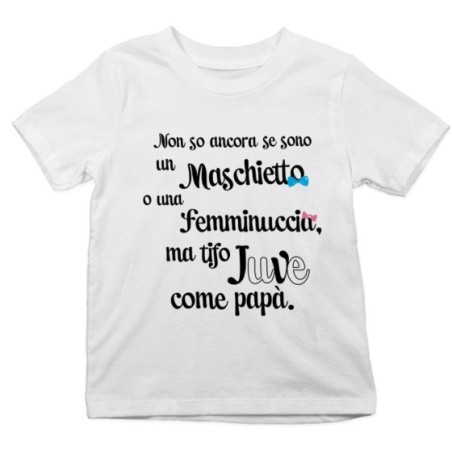 T-shirt bambino non so ancora se sono un maschietto o una femminuccia ma tifo juve come papà Sport