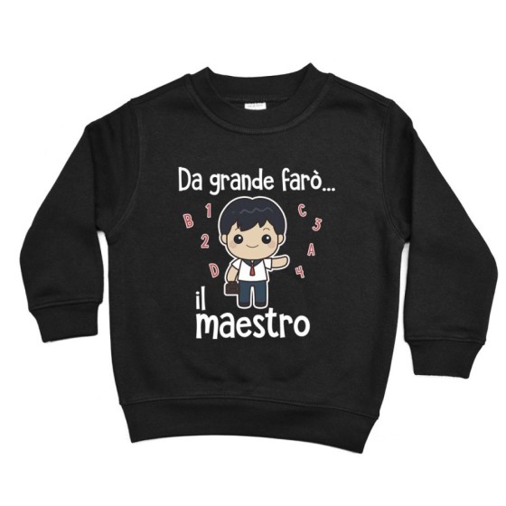 Felpa bambino da grande farò il maestro Da grande farò