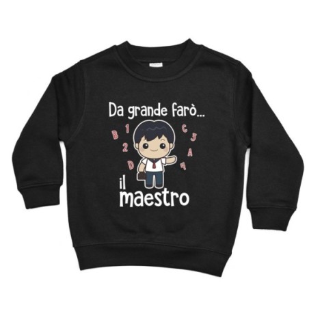 Felpa bambino da grande farò il maestro