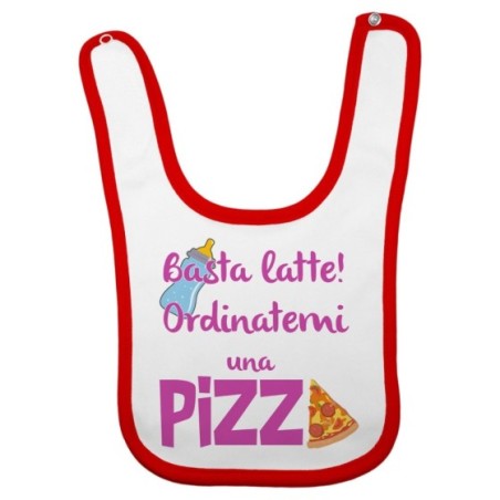 Bavaglino neonato basta latte ordinatemi una pizza Divertenti