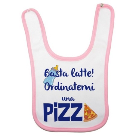 Bavaglino neonato basta latte ordinatemi una pizza Divertenti