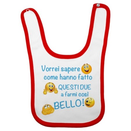 Bavaglino neonato vorrei sapere come hanno fatto questi due a farmi così bello Divertenti