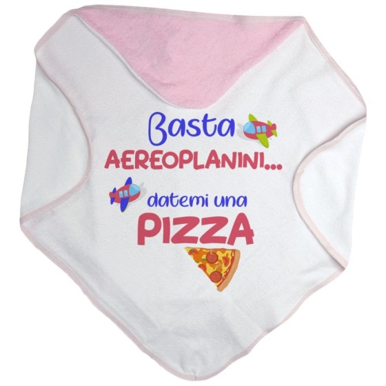 Accappatoio neonato basta aeroplanini datemi una pizza Divertenti