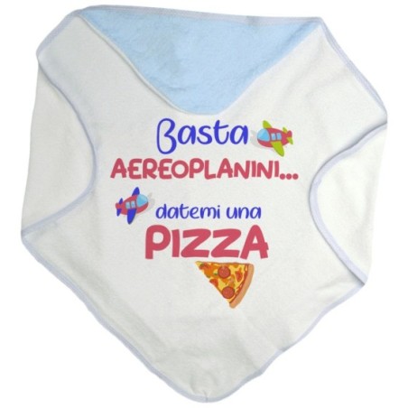 Accappatoio neonato basta aeroplanini datemi una pizza Divertenti