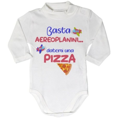 Body lupetto neonato basta aeroplanini datemi una pizza