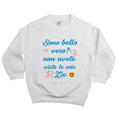 Felpa bambino sono bello vero? non avete visto mio zio i...
