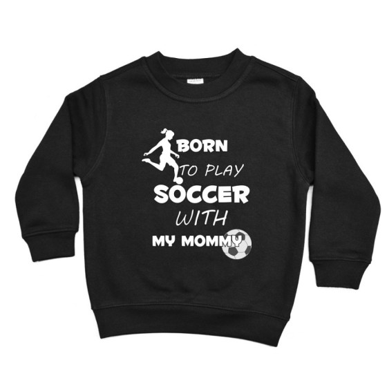 Felpa bambino born to play soccer with my mommy Per la mamma