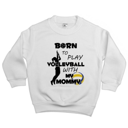 Felpa bambino born to play volleyball with my mommy Per la mamma