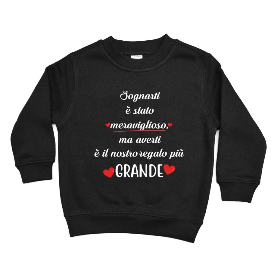 Felpa bambino sognarti è stato meraviglioso ma averti è il nostro regalo più grande Per la famiglia