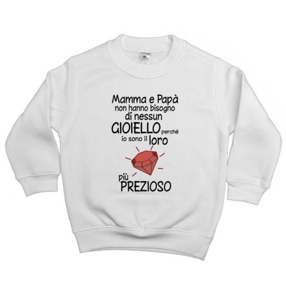 Felpa bambino mamma papà non hanno bisogno di nessun gioiello perchè sono suo diamante più prezioso Per la famiglia