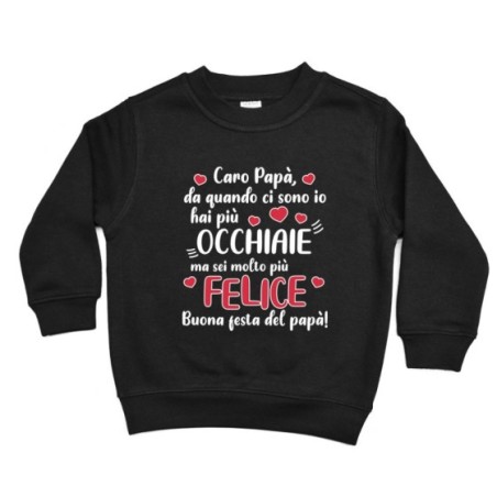 Felpa bambino papà da quando ci sono io hai più occhiaie ma sei molto più felice Per il papà