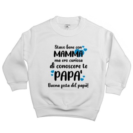 Felpa bambino stavo bene con mamma ma ero curioso di conoscere te papà Per il papà