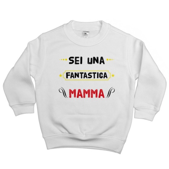 Felpa bambino sei una fantastica mamma Per la mamma