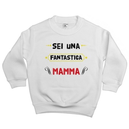 Felpa bambino sei una fantastica mamma