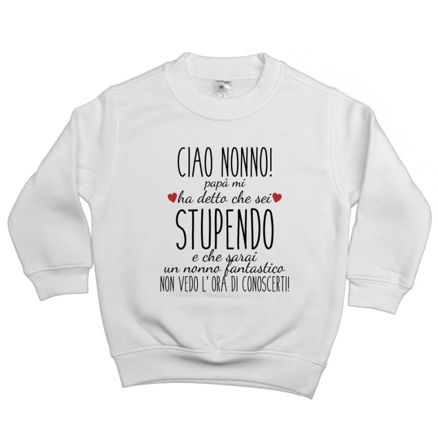 Felpa bambino ciao nonni papà mi ha detto che siete stupendi non vedo l'ora di conoscervi Per i nonni