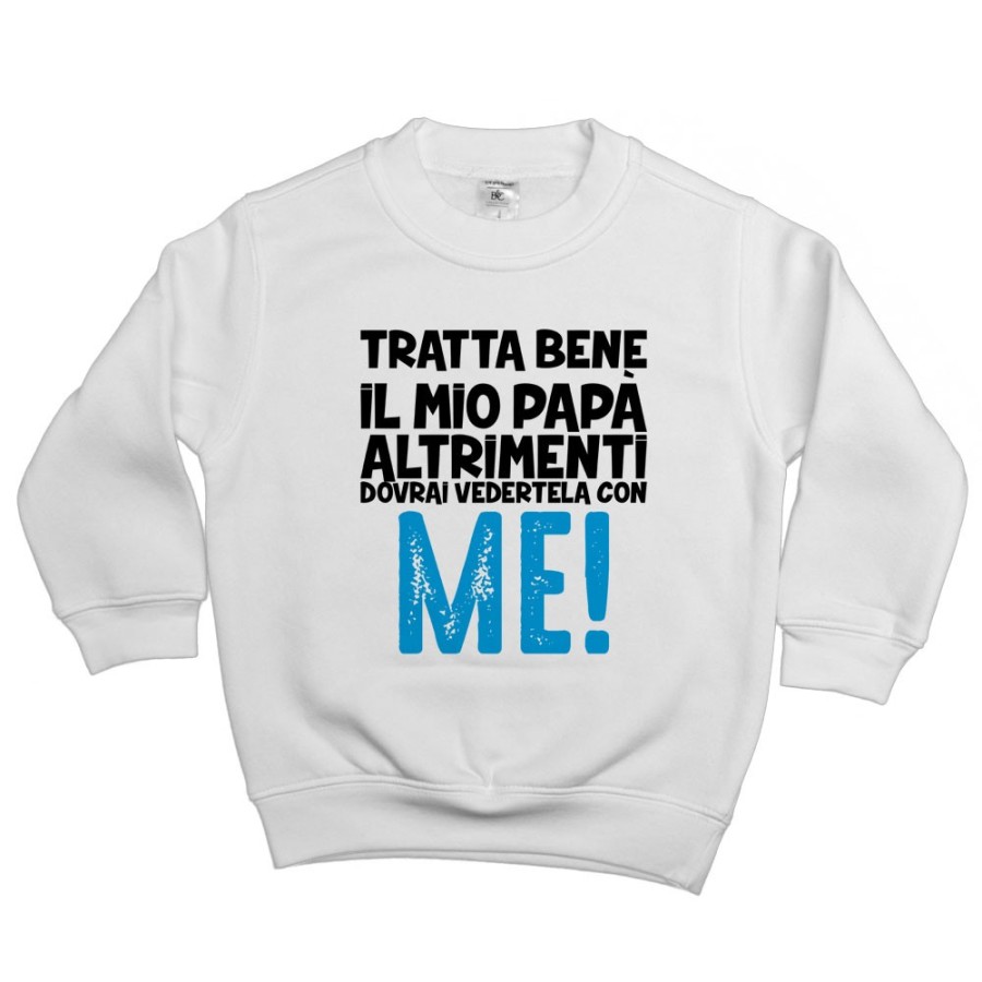 Felpa bambino tratta bene il mio papà altrimenti dovrai vedertela con me Per il papà