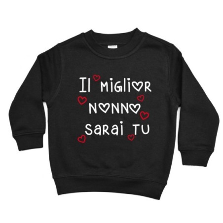 Felpa bambino il miglior nonno i miglior nonni sarai sarete voi Per i nonni