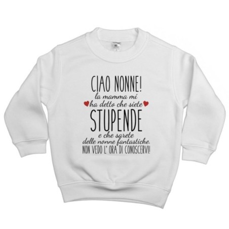 Felpa bambino ciao nonni mamma mi ha detto che siete stupendi non vedo l'ora di conoscervi Per i nonni