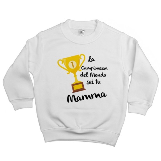 Felpa bambino la campionessa del mondo sei tu mamma Per la mamma
