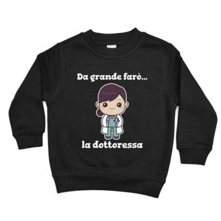 Felpa bambina da grande farò la dottoressa Da grande farò