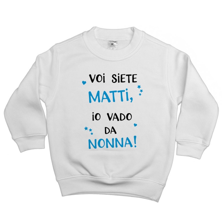Felpa bambino voi siete matti io vado dal nonni dai nonni Per i nonni