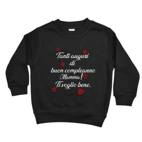Felpa bambino tanti auguri di buon compleanno mamma ti...